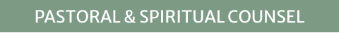 PASTORAL & SPIRITUAL COUNSEL