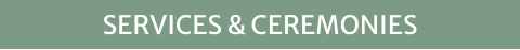 SERVICES & CEREMONIES